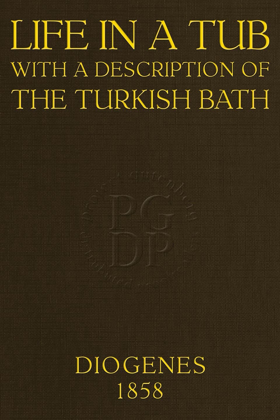 Life in a Tub; With a Description of the Turkish Bath