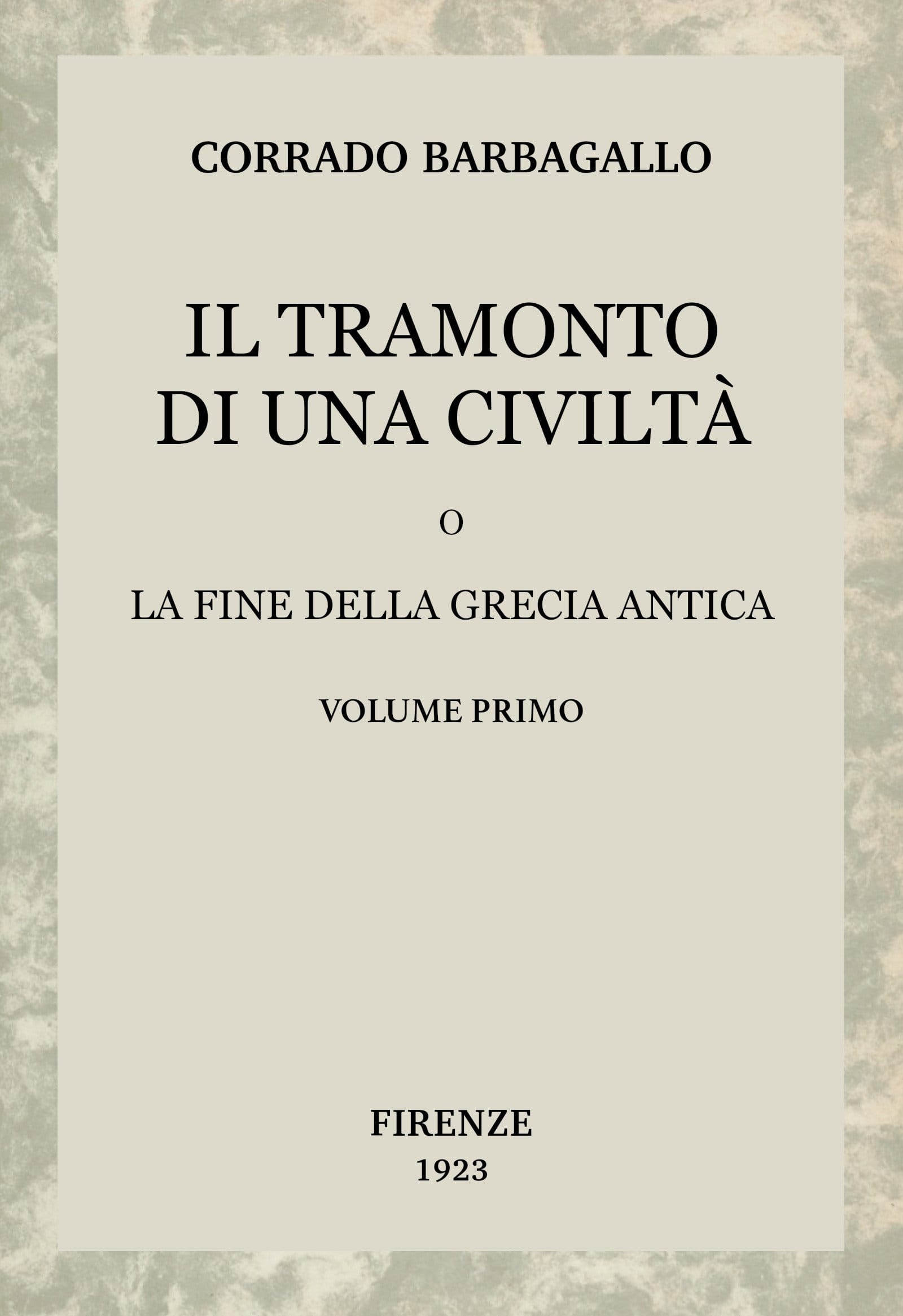 Il Tramonto Di Una Civiltà, Vol. 1 (di 2): O La Fine Della Grecia Antica