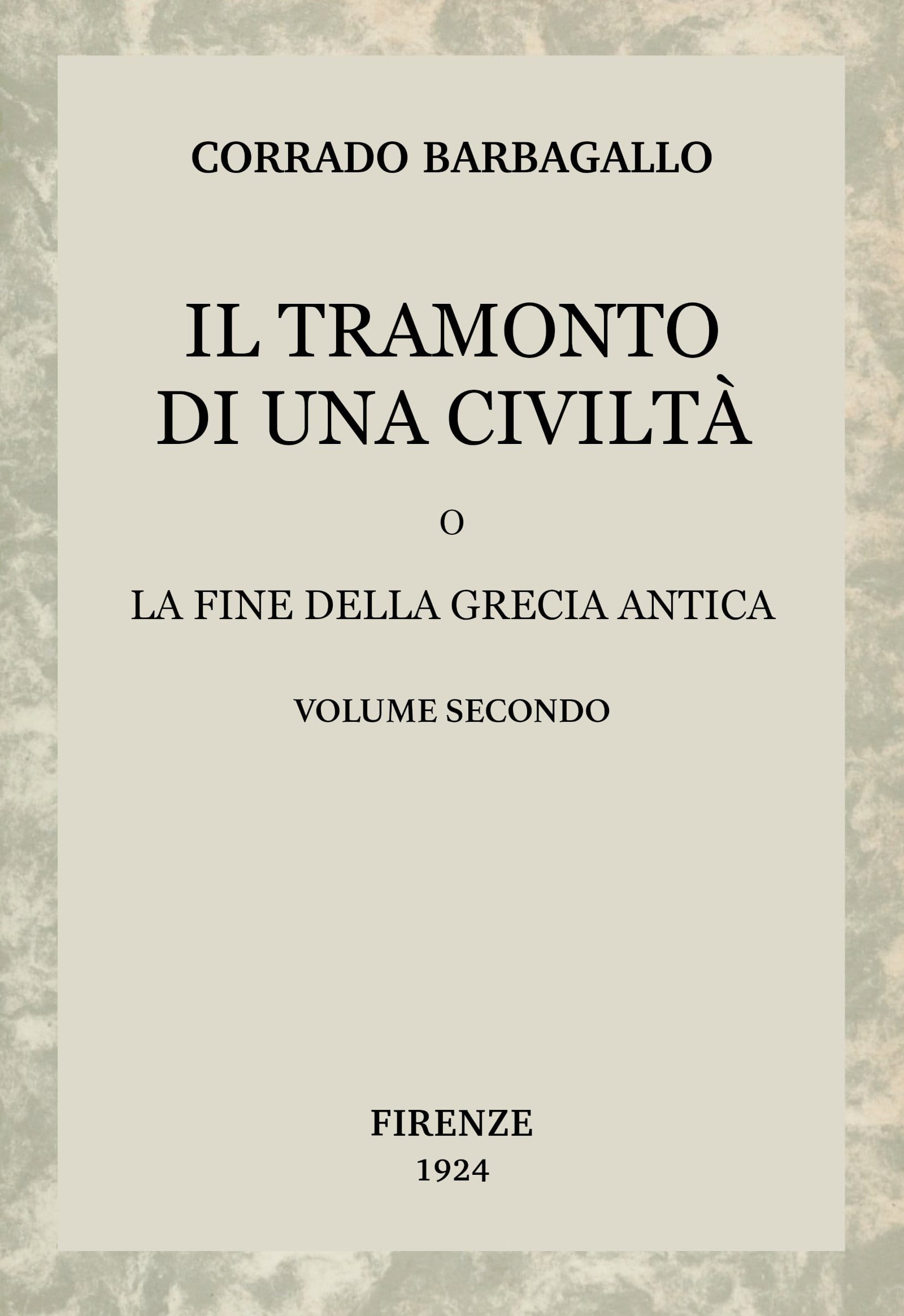 Il Tramonto Di Una Civiltà, Vol. 2 (di 2): O La Fine Della Grecia Antica