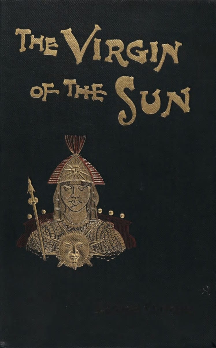 The Virgin of the Sun: A Tale of the Conquest of Peru