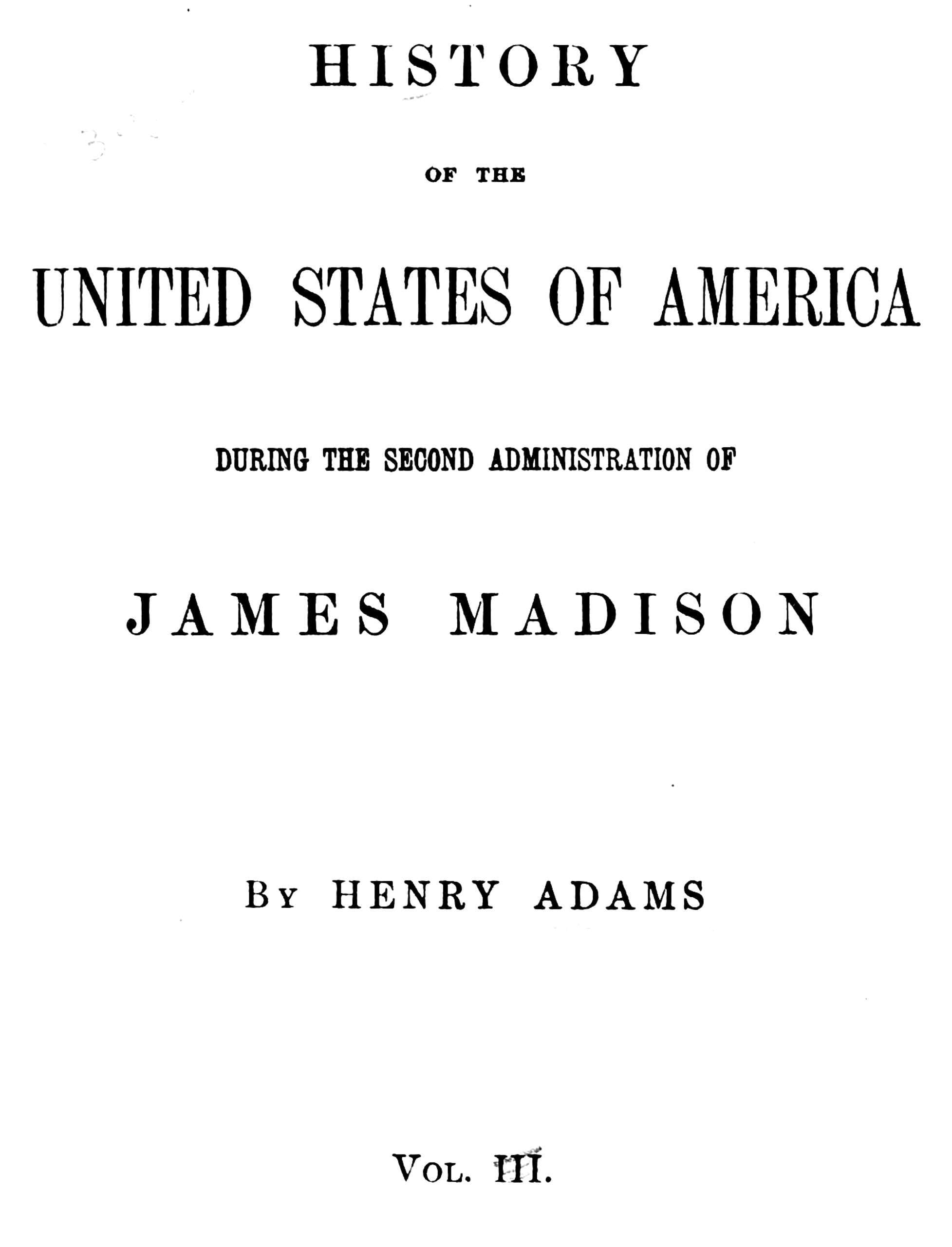 History of the United States of America, Volume 9 (of 9): During the Second Administration of James Madison