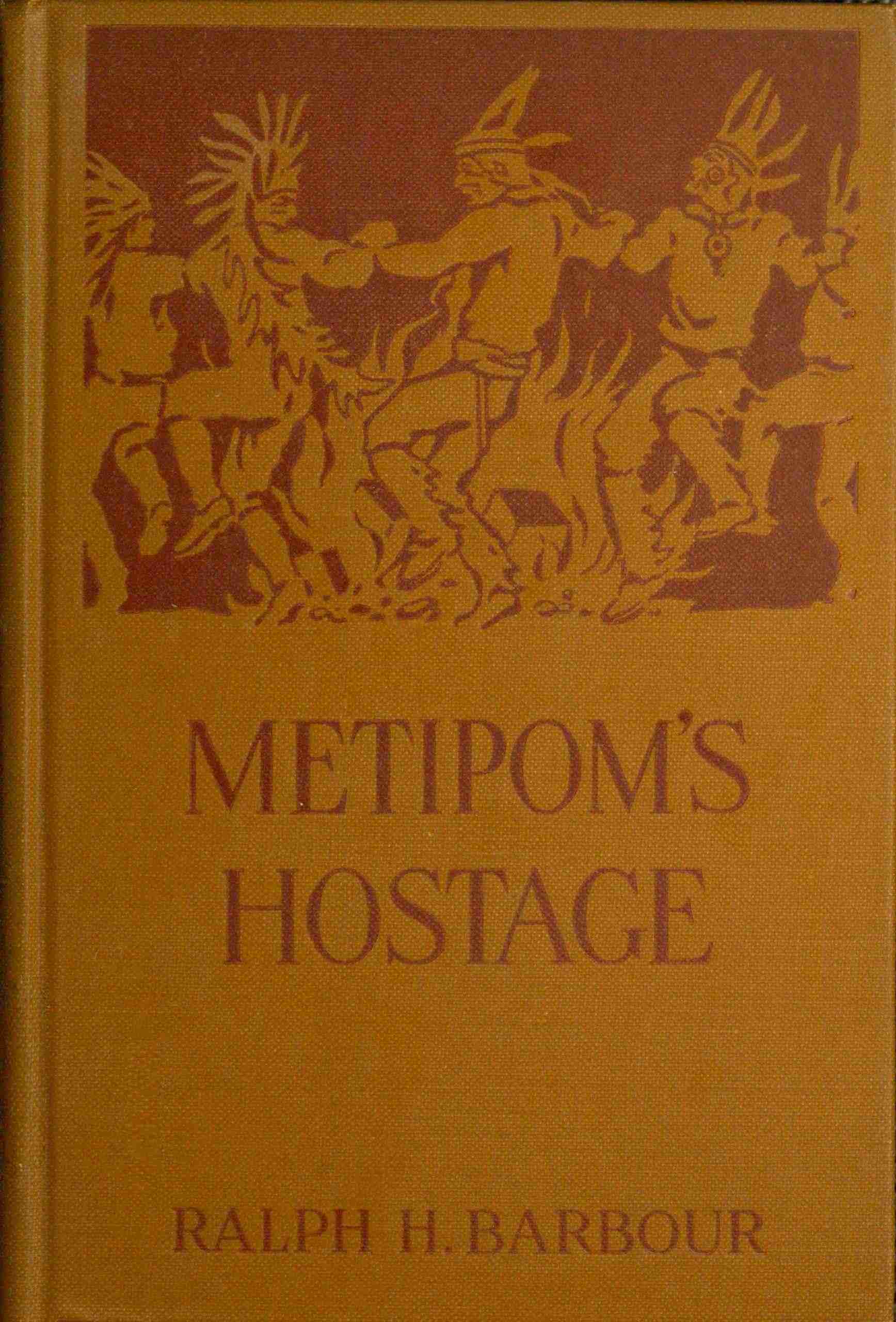 Metipom's Hostage: Being a Narrative of Certain Surprising Adventures Befalling One David Lindall in the First Year of King Philip's War
