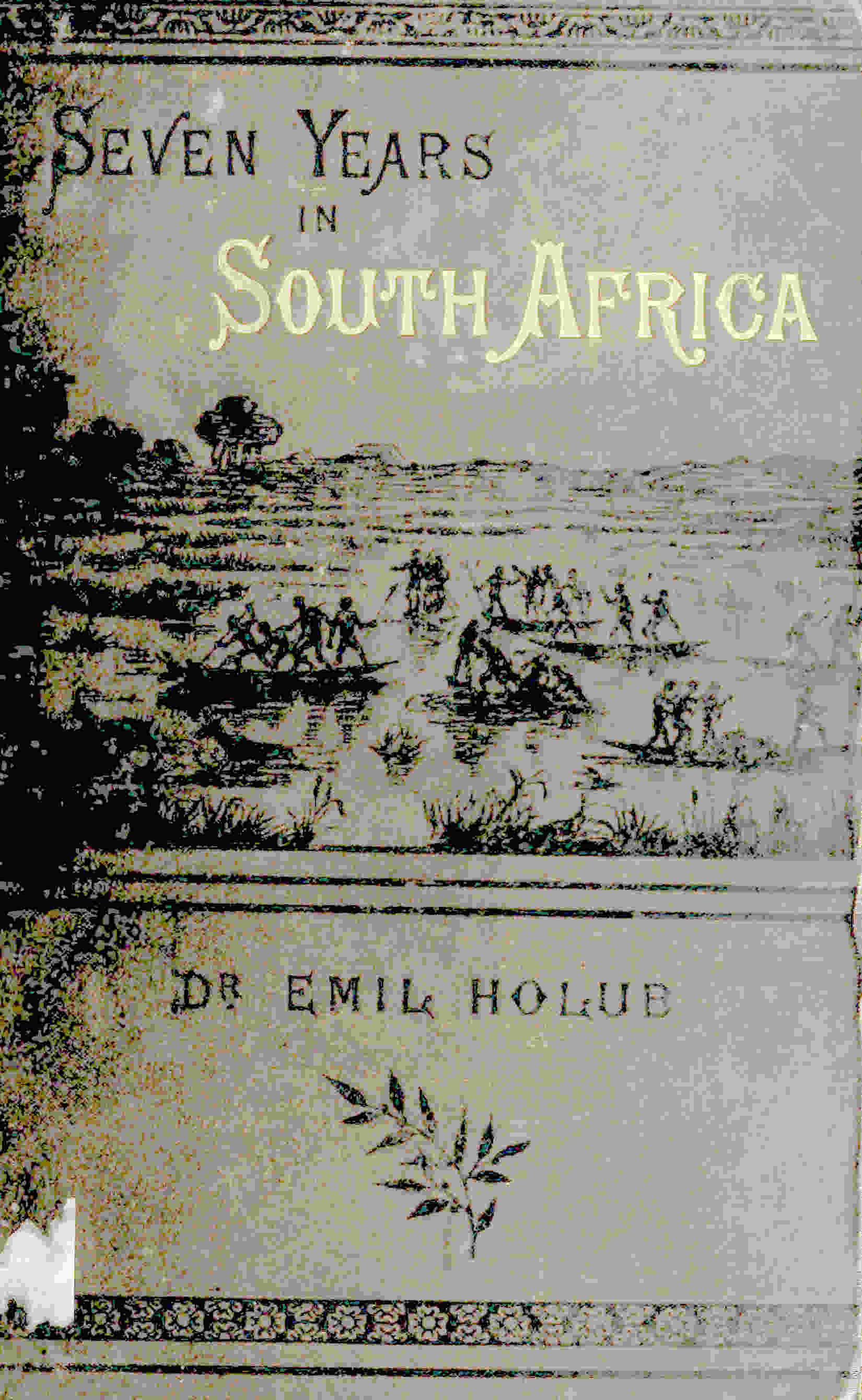 Seven Years in South Africa, Volume 2 (of 2): Travels, Researches, and Hunting Adventures, Between the Diamond Fields and the Zambesi (1872-79)