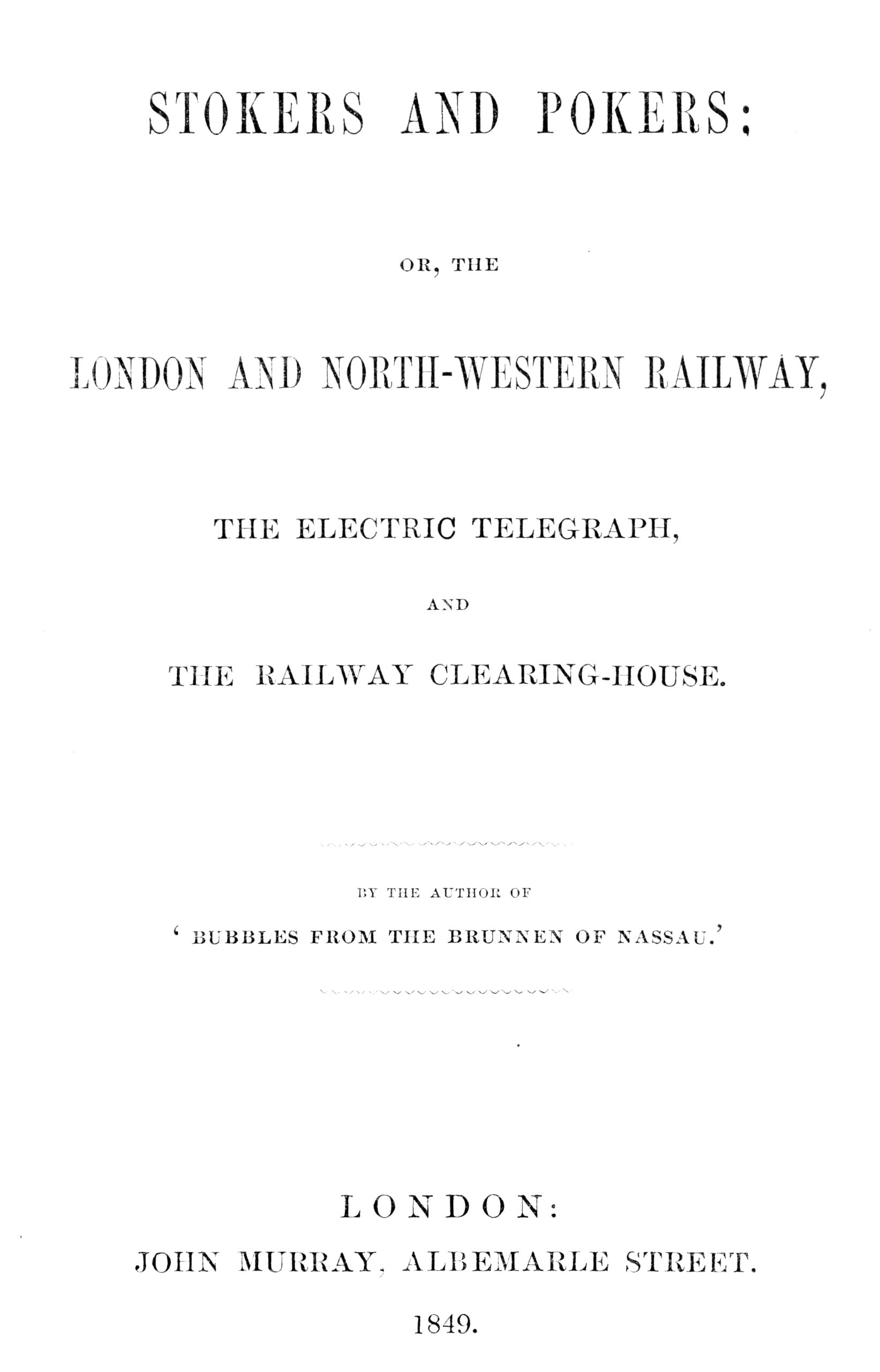 Stokers and Pokers: Or, The London and North-Western Railway, the Electric Telegraph, and the Railway Clearing-House