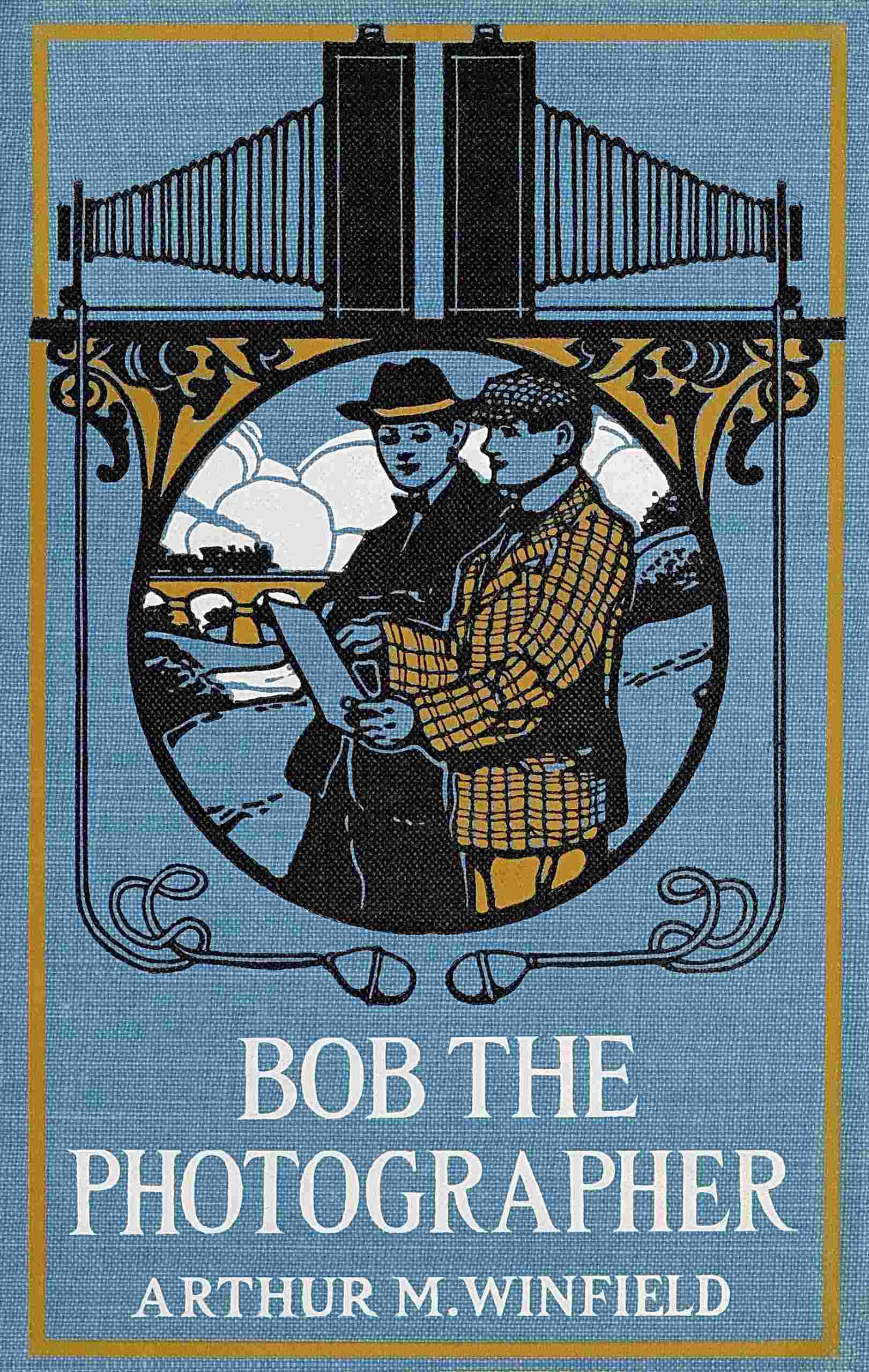 Bob, the Photographer: Or, a Hero in Spite of Himself