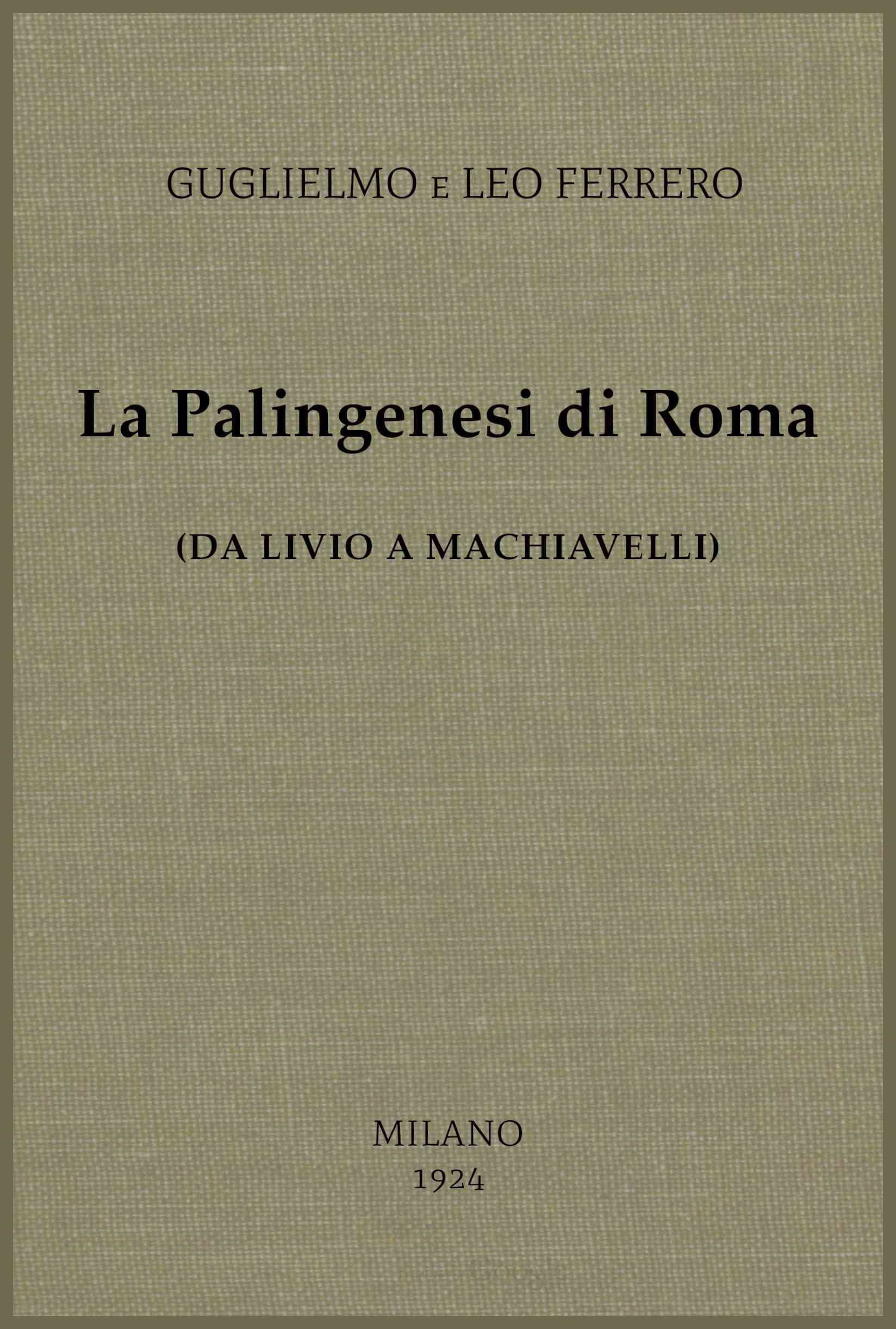 La Palingenesi Di Roma: (da Livio a Machiavelli)