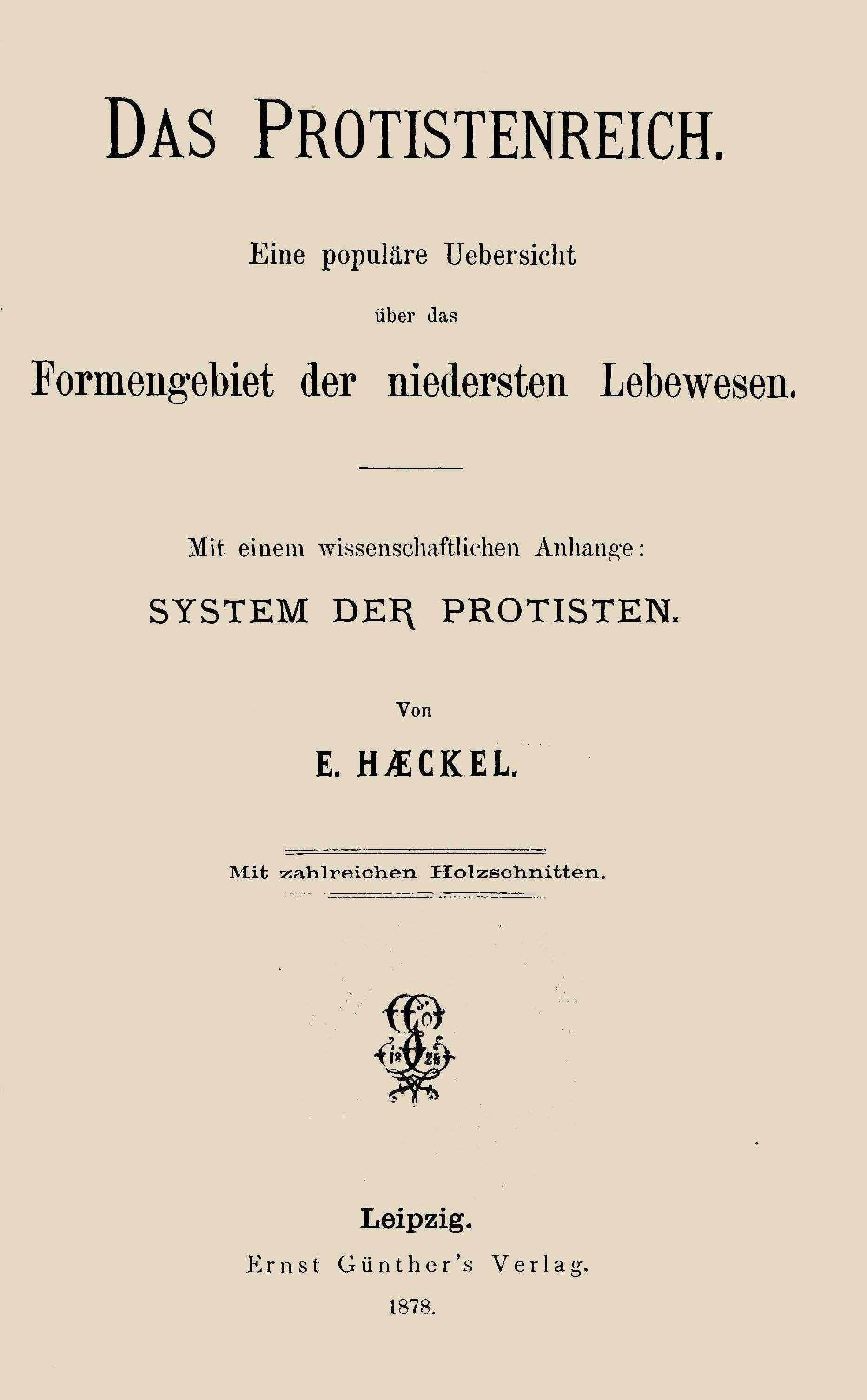 Das Protistenreich: Eine Populäre Uebersicht Über Das Formengebiet Der Niedersten Lebewesen; Mit Einem Wissenschaftlichen Anhange: System Der Protisten