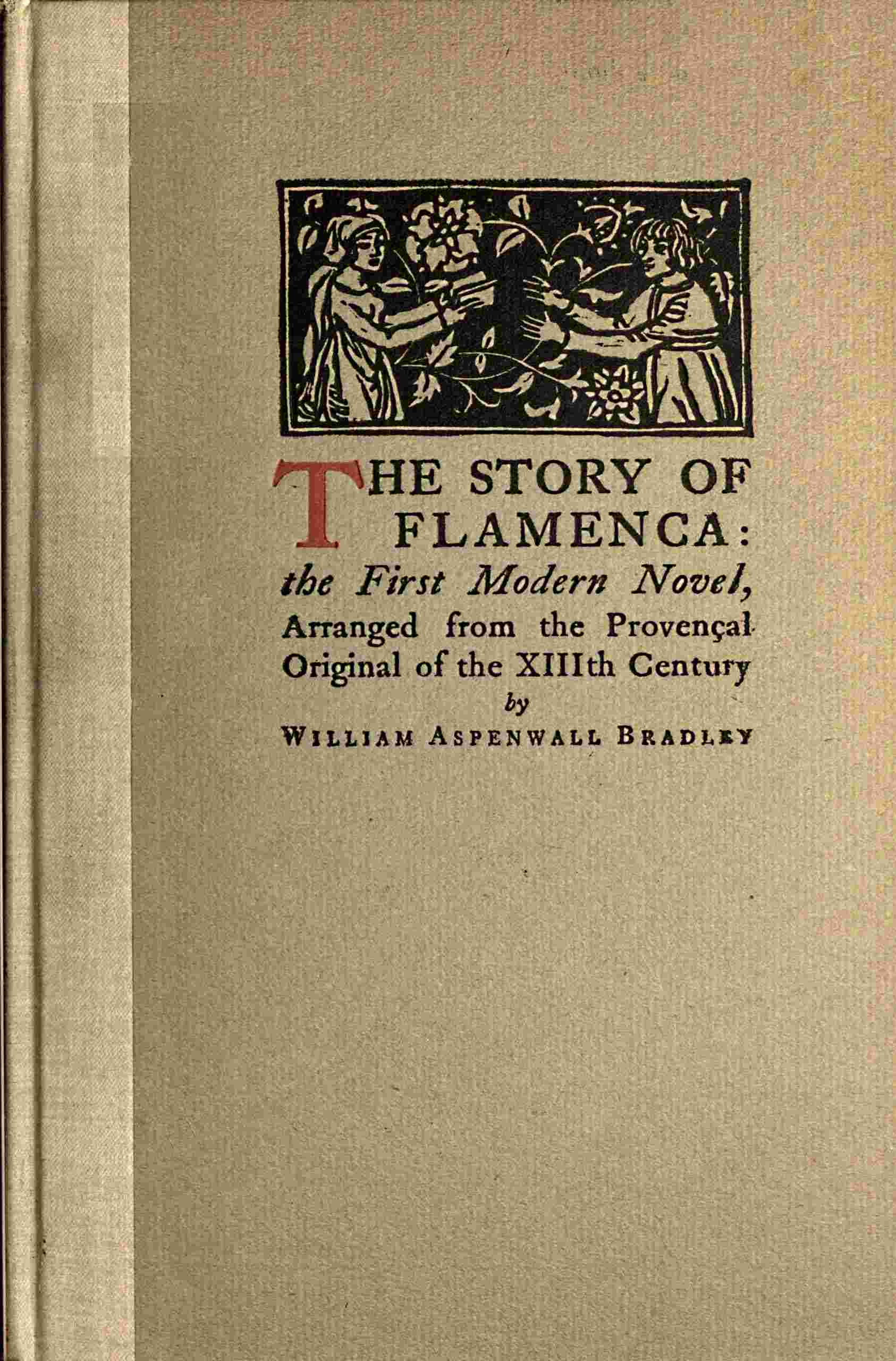 The Story of Flamenca: The First Modern Novel, Arranged from the Provençal Original of the Thirteenth Century by William Aspenwall Bradley