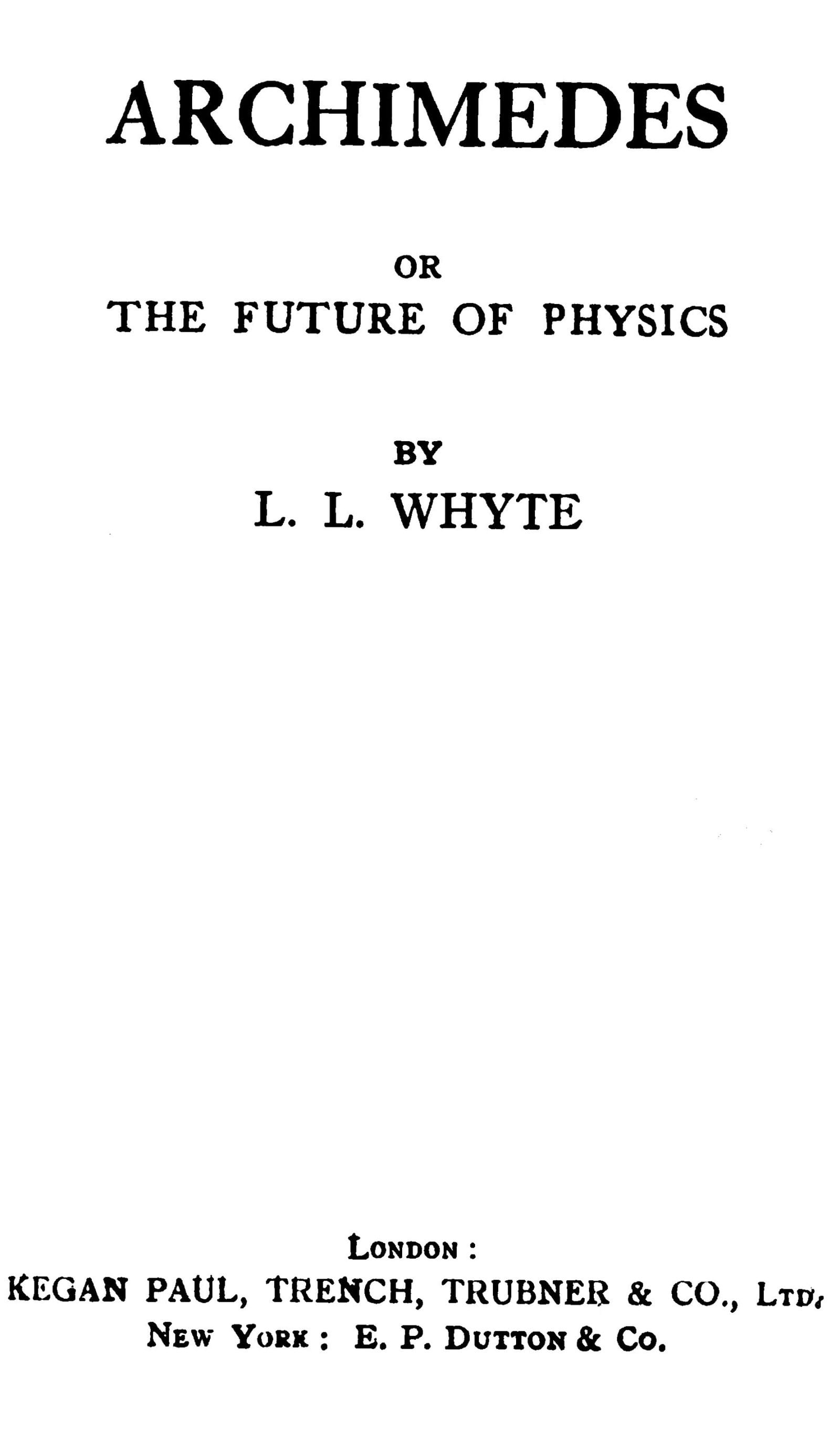 Archimedes; Or, The Future of Physics