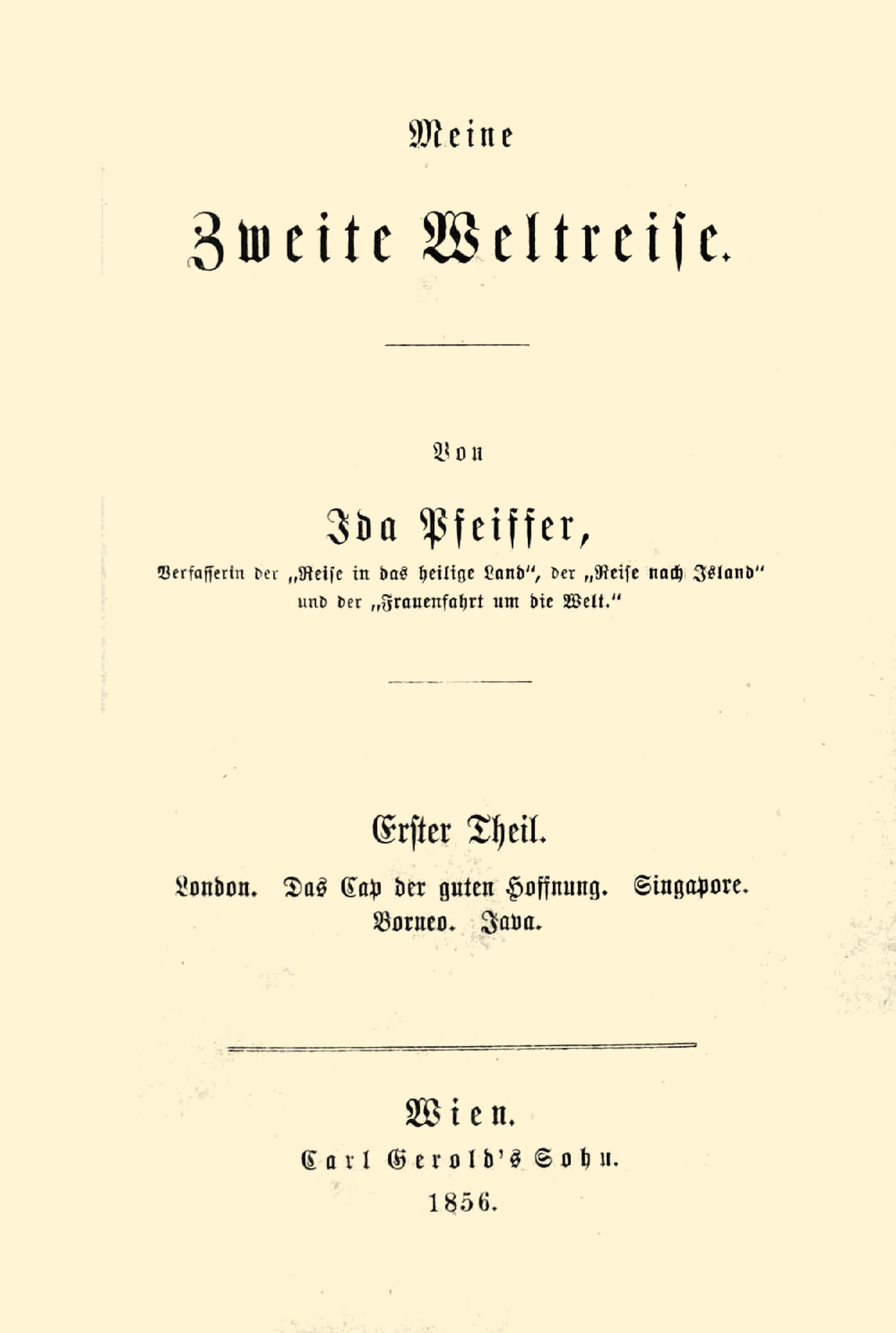Meine Zweite Weltreise: Erster Theil: London. Das Cap Der Guten Hoffnung. Singapore. Borneo. Java.