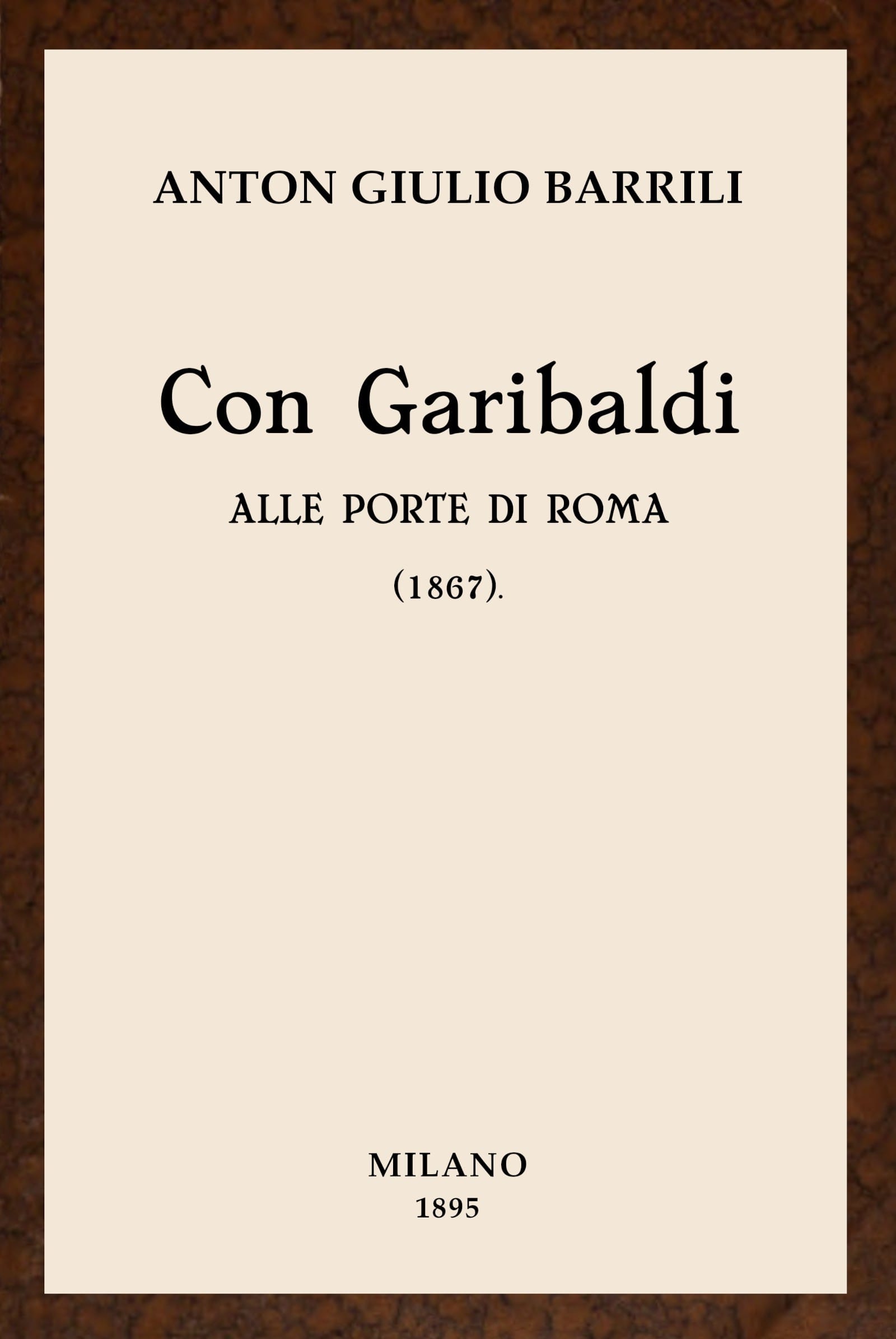 Con Garibaldi Alle Porte Di Roma: (1867) Ricordi E Note