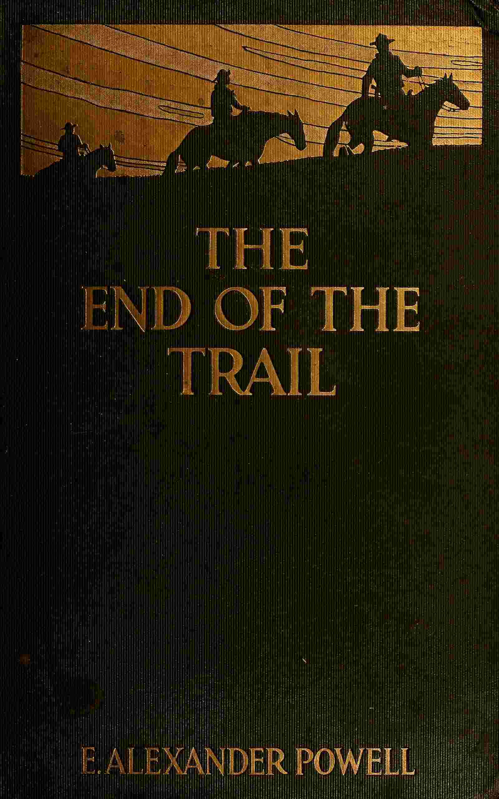 The End of the Trail: The Far West from New Mexico to British Columbia