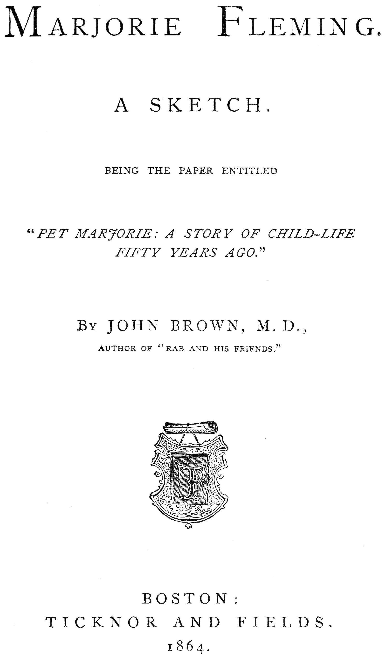 Marjorie Fleming: A Sketch: Being the Paper Entitled "Pet Marjorie, a Story of Child-Life Fifty Years Ago