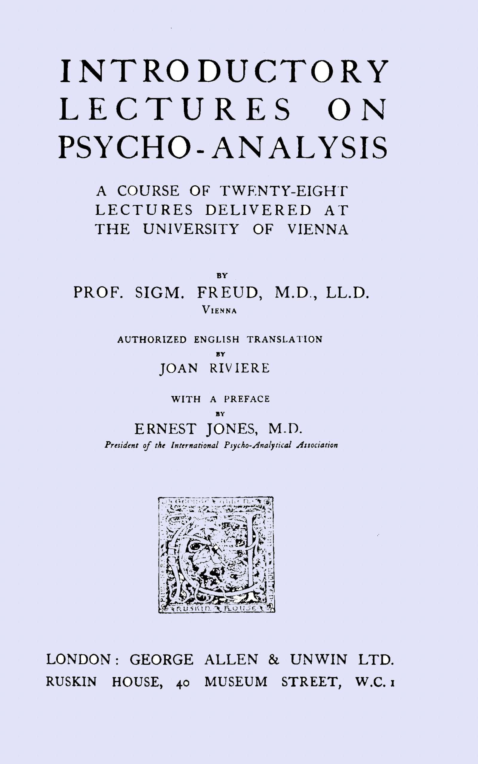 Introductory Lectures on Psycho-Analysis: A Course of Twenty-Eight Lectures Delivered at the University of Vienna