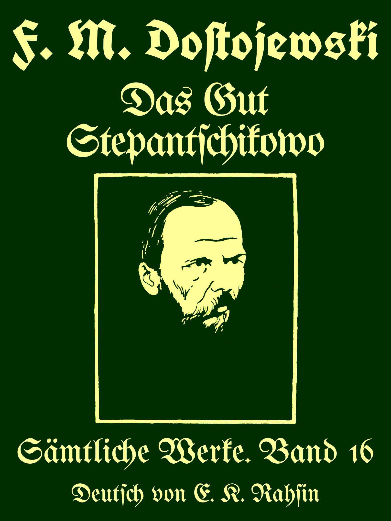 Sämtliche Werke 16: Das Gut Stepantschikowo Und Seine Bewohner