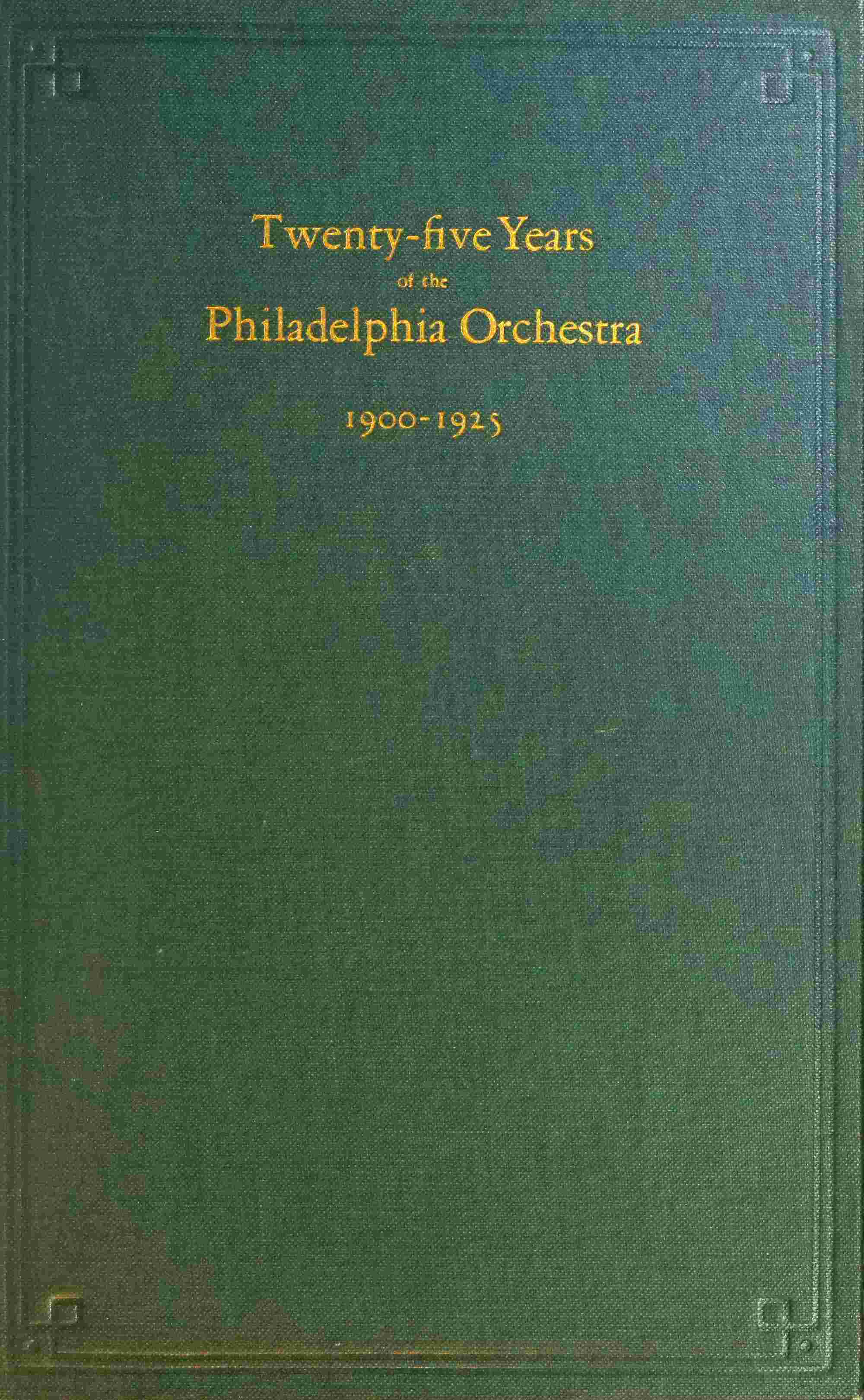 Twenty-Five Years of the Philadelphia Orchestra, 1900-1925
