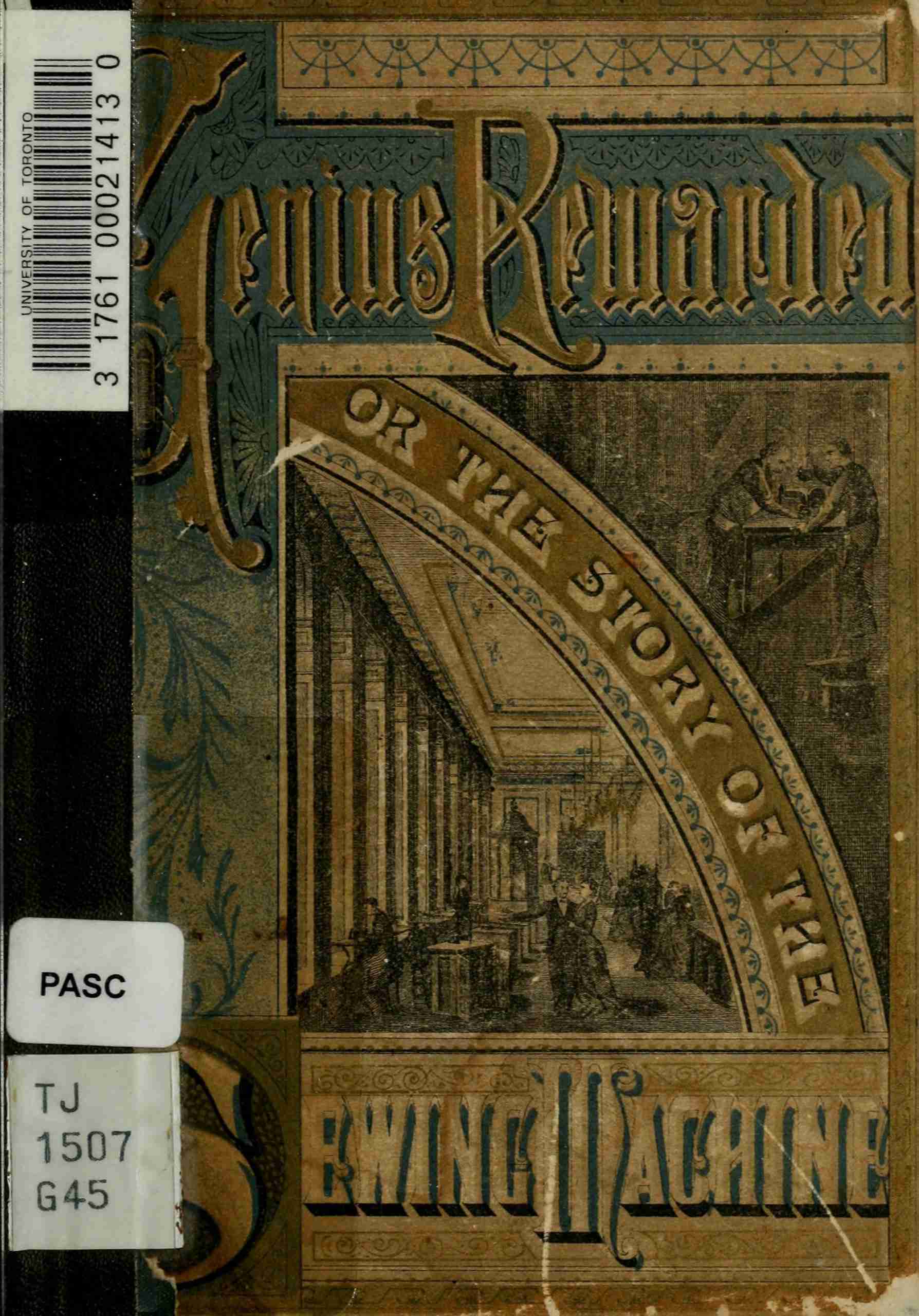 Genius Rewarded: The Story of the Sewing Machine