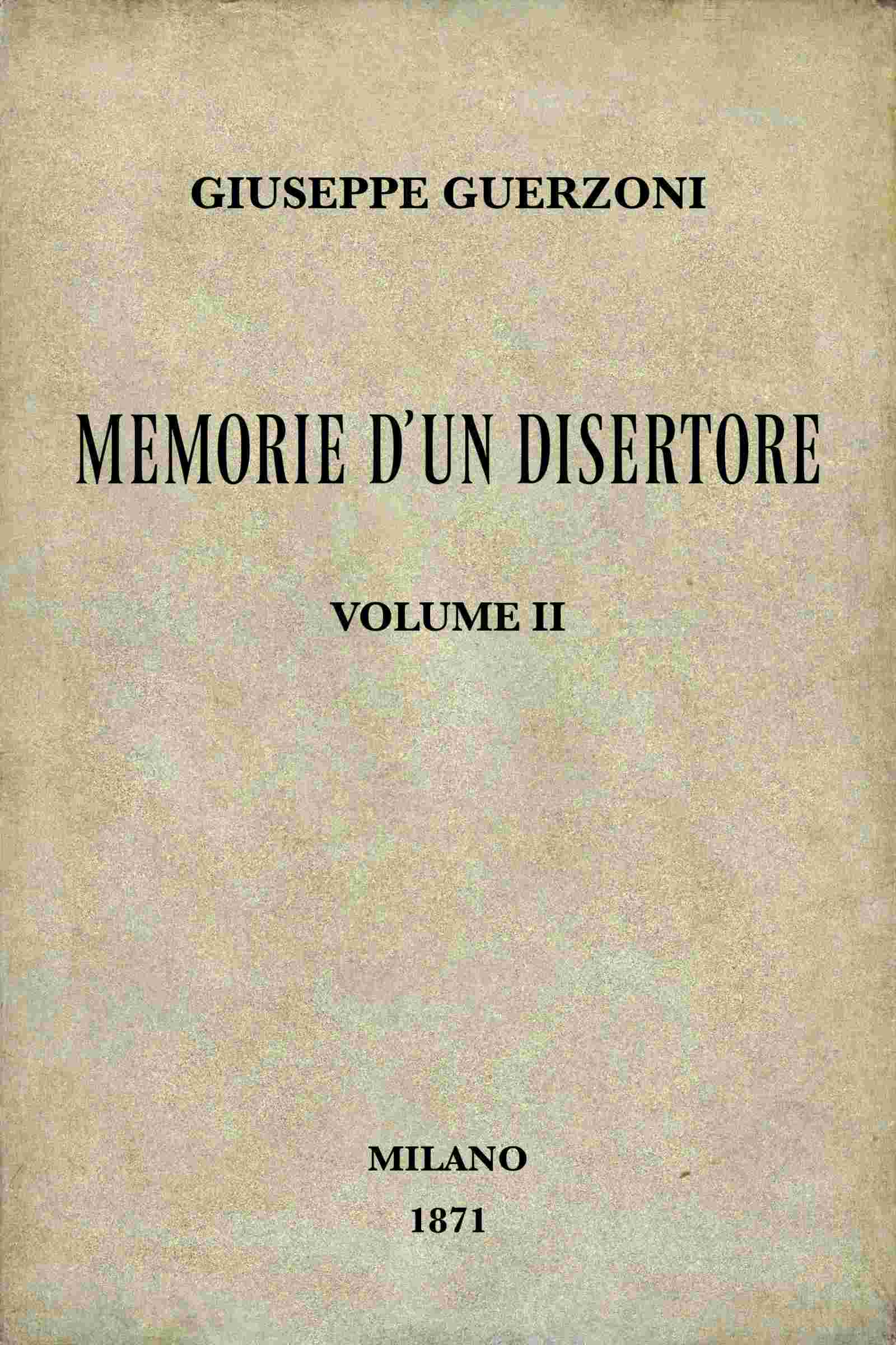Memorie D'un Disertore, Vol. 2/3: Storia D'una Famiglia Di Patriotti