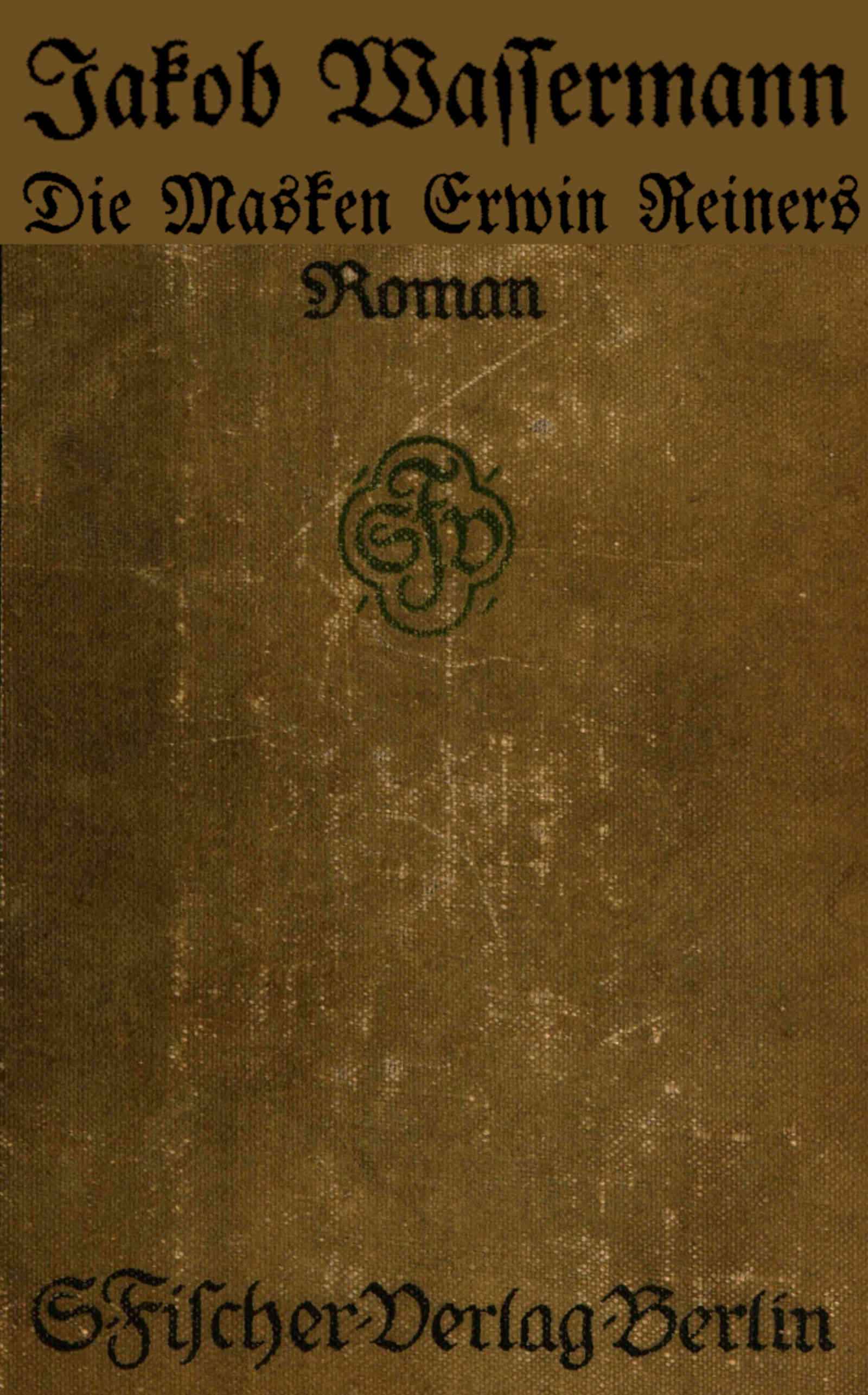 Die Masken Erwin Reiners: Roman