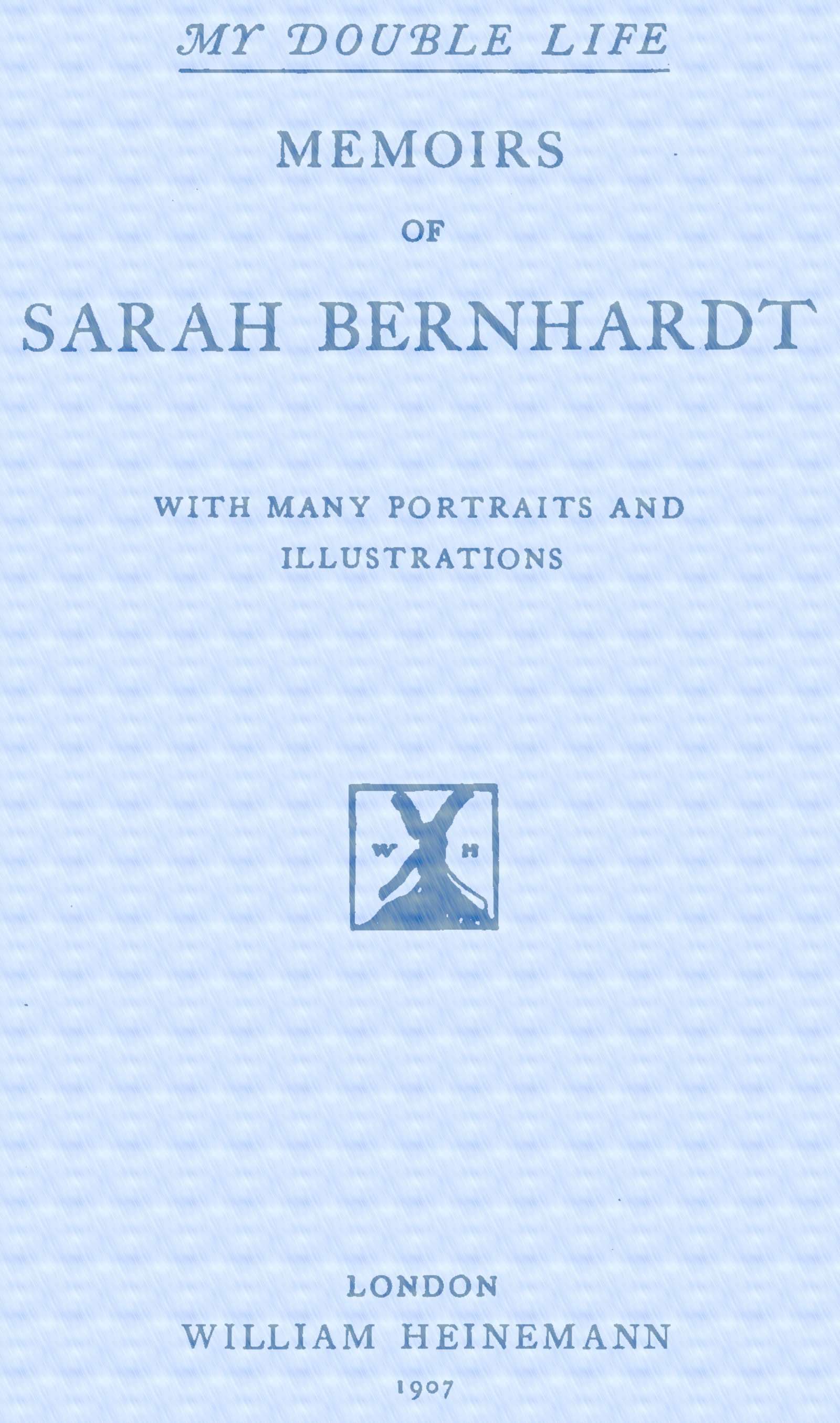 My Double Life: The Memoirs of Sarah Bernhardt