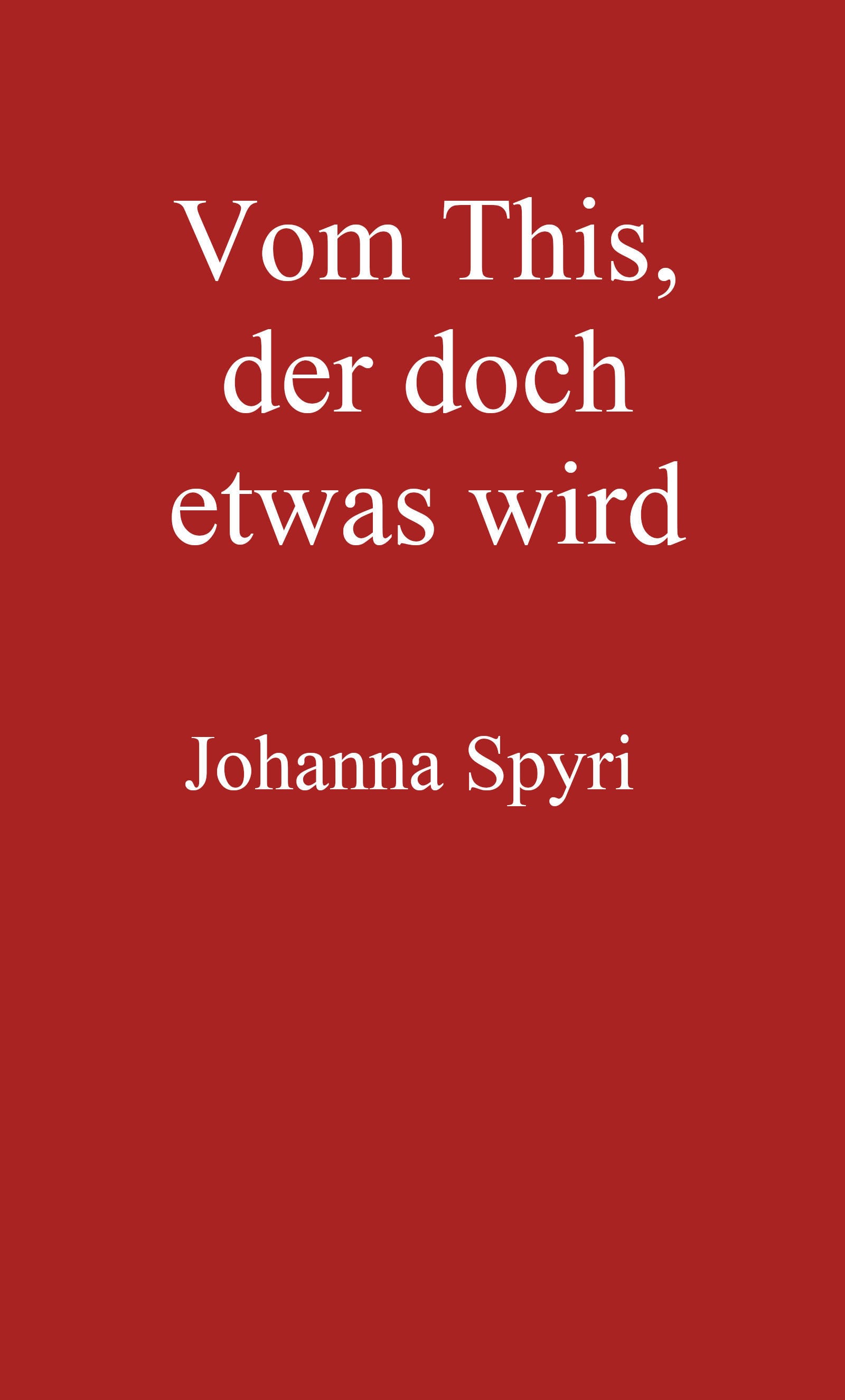 Vom This, Der Doch Etwas Wird: Erzählung