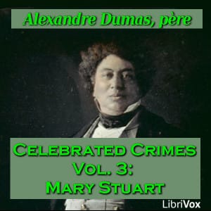 Celebrated Crimes, Vol. 3: Mary Stuart