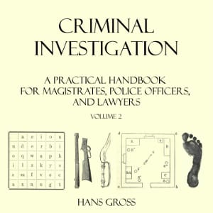 Criminal Investigation: a Practical Handbook for Magistrates, Police Officers and Lawyers, Volume 2