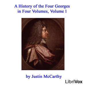 History of the Four Georges in Four Volumes, Volume 1