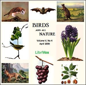 Birds and All Nature, Vol. V, No 4, April 1899
