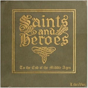 Saints and Heroes to the End of the Middle Ages