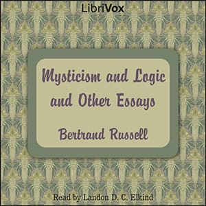 Mysticism and Logic and Other Essays