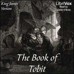 Bible (KJV) Apocrypha/Deuterocanon: Book of Tobit