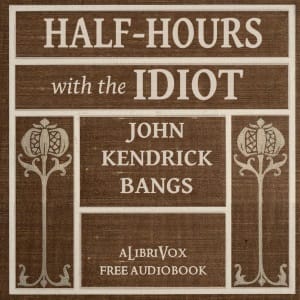 Half-Hours with the Idiot