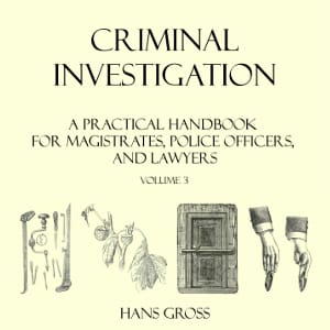 Criminal Investigation: a Practical Handbook for Magistrates, Police Officers and Lawyers, Volume 3