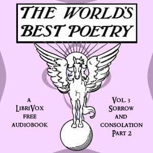 World's Best Poetry, Volume 3: Sorrow and Consolation (Part 2)