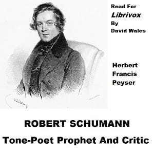 Robert Schumann, Tone Poet Prophet And Critic