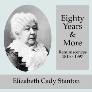 Eighty Years and More; Reminiscences 1815-1897