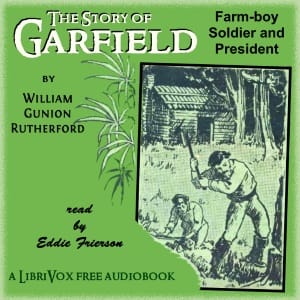Story of Garfield: Farm Boy, Soldier and President