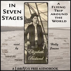 In Seven Stages: A Flying Trip Around the World by Elizabeth Bisland