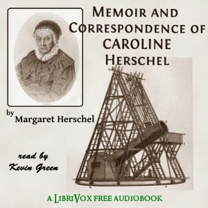 Memoir and Correspondence of Caroline Herschel