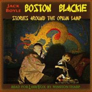 Boston Blackie: Stories Around the Opium Lamp