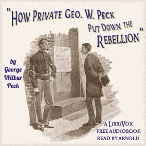 How Private George W. Peck Put Down The Rebellion