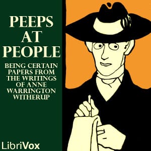 Peeps at People - Being Certain Papers from the Writings of Anne Warrington Witherup