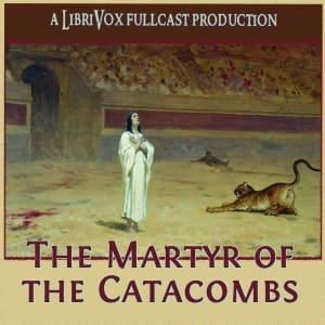 Martyr of the Catacombs (Dramatic Reading)