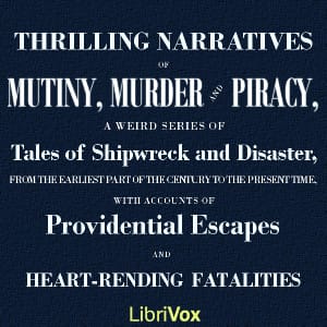 Thrilling Narratives of Mutiny, Murder and Piracy