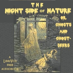 Night-Side of Nature; Or, Ghosts and Ghost-Seers