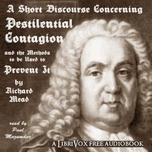 Short Discourse Concerning Pestilential Contagion, and the Methods to Be Used to Prevent It