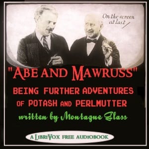 Abe and Mawruss: Being Further Adventures of Potash and Perlmutter