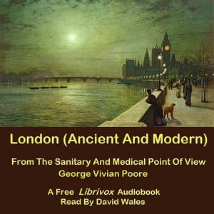 London (Ancient And Modern) From The Sanitary And Medical Point Of View