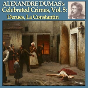 Celebrated Crimes, Vol. 5: Derues, La Constantin